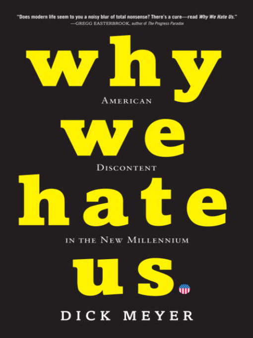 Title details for Why We Hate Us by Dick Meyer - Available